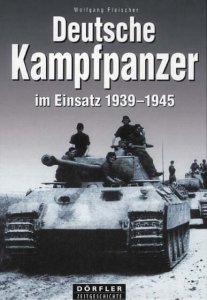 Deutsche Kampfpanzer im Einsatz 1939-1945